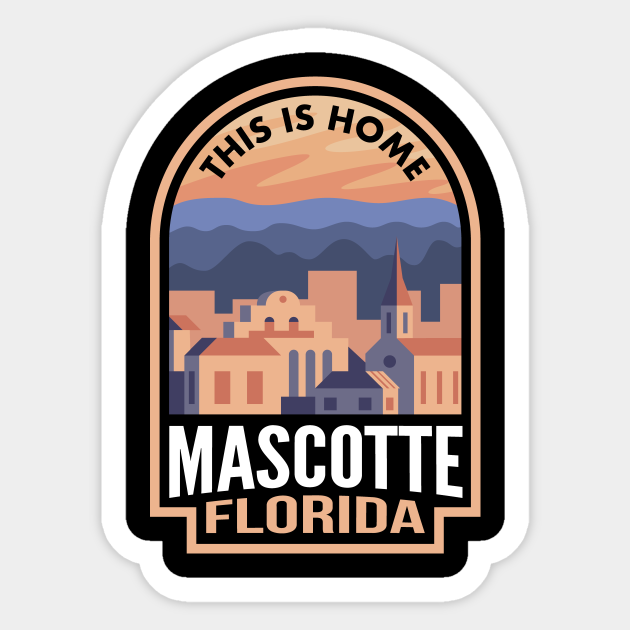 Downtown Mascotte Florida This is Home Mascotte Fl Sticker TeePublic